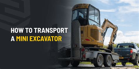 How to Transport a Mini Excavator 